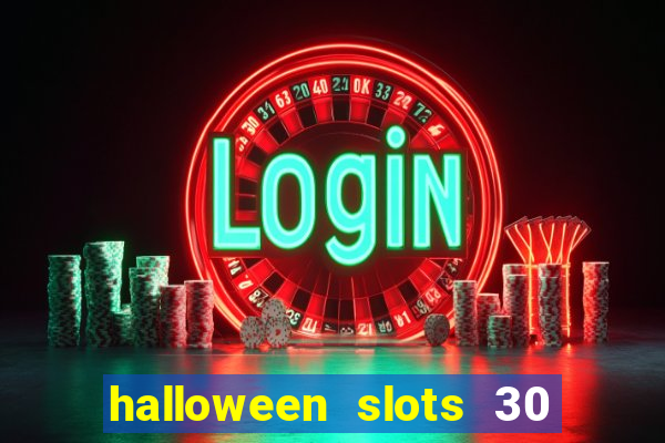 halloween slots 30 linhas multi jogos